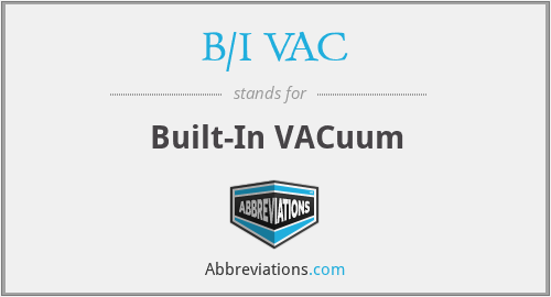 B/I VAC - Built-In VACuum